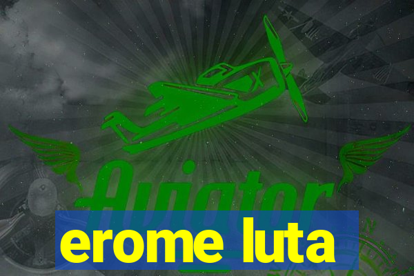 erome luta